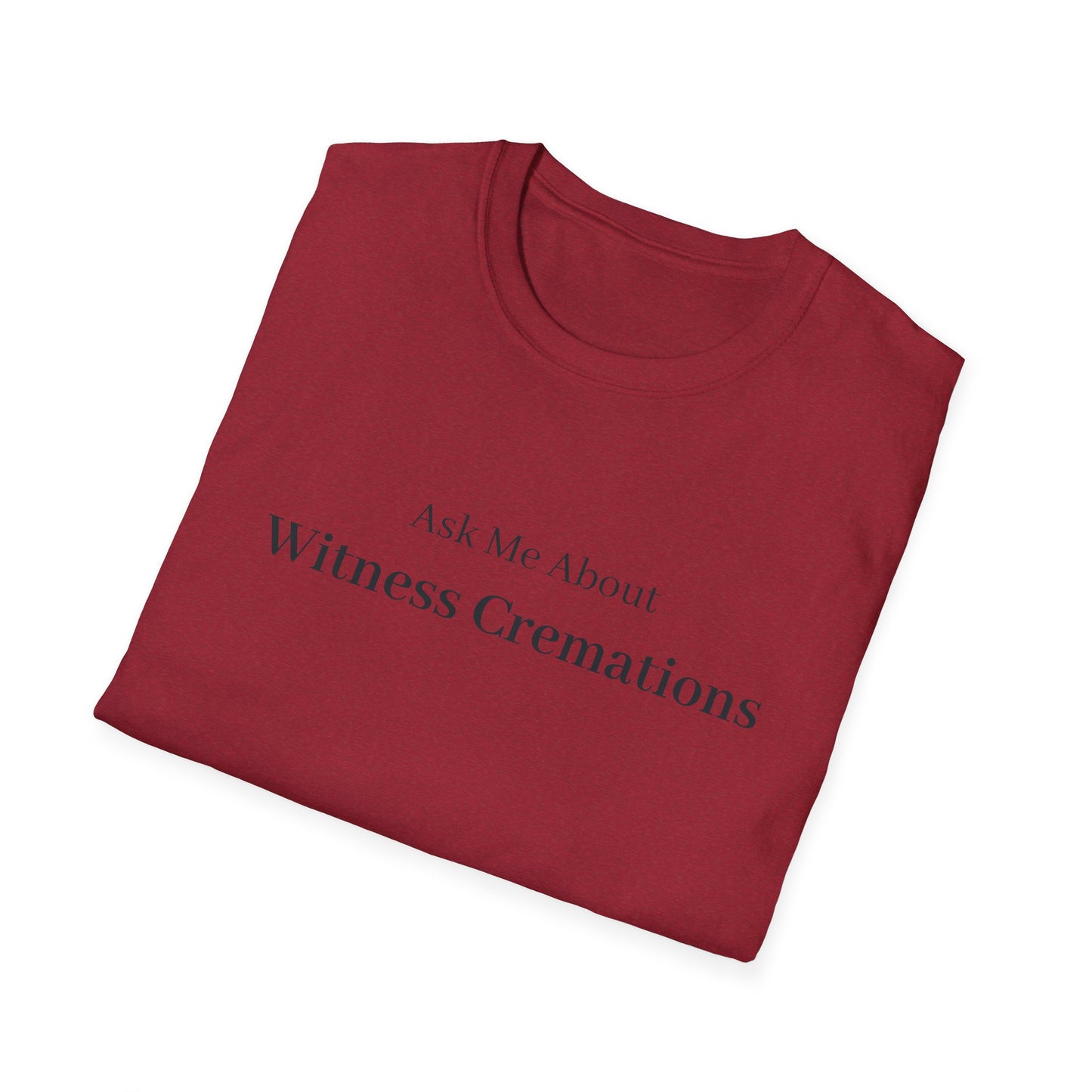 Ask Me About Witness Cremation T-Shirt