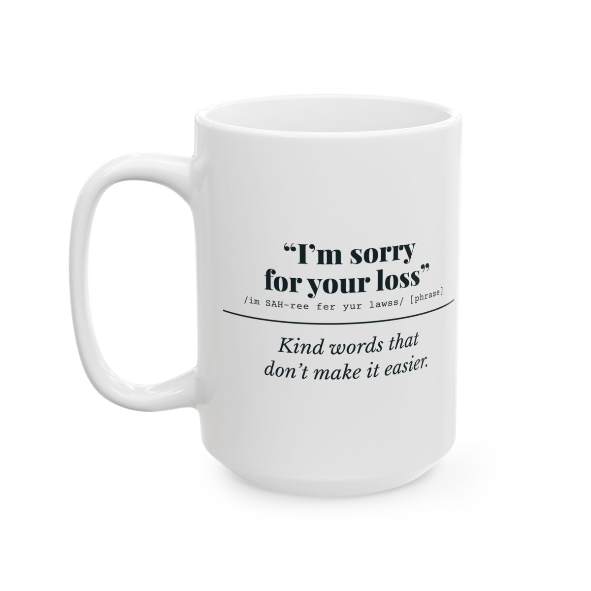 "I'm Sorry for Your Loss" Mug (Kind Words)