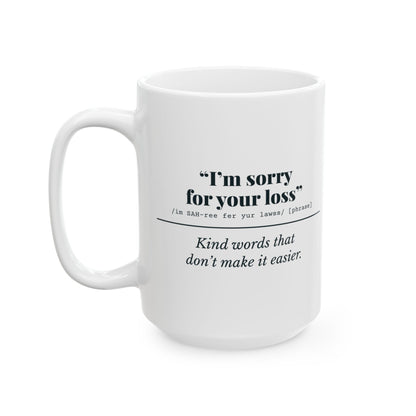 "I'm Sorry for Your Loss" Mug (Kind Words)