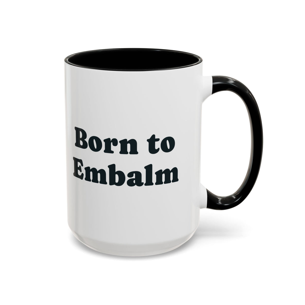 Born to Embalm Mug – Black handle and inside, 15 oz