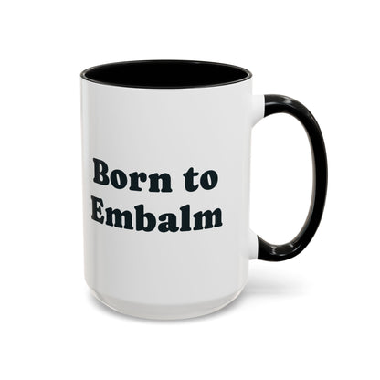 Born to Embalm Mug – Black handle and inside, 15 oz