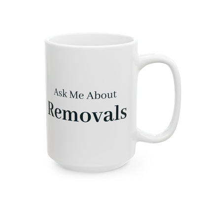 "Ask Me About Removals" Mug