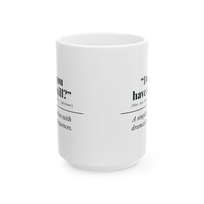 "Do You Have a Will?" Mug