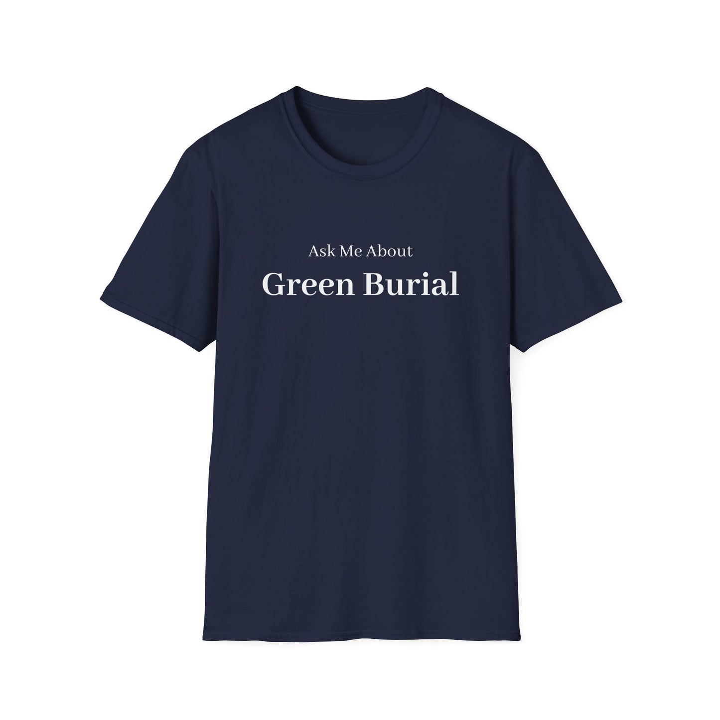 Ask Me About Green Burial T-Shirt