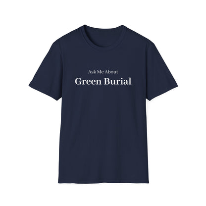 Ask Me About Green Burial T-Shirt