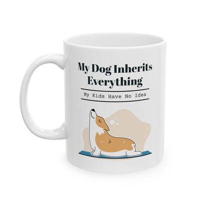 "My dog inherits everything: My kids have no idea." Coffee Mug