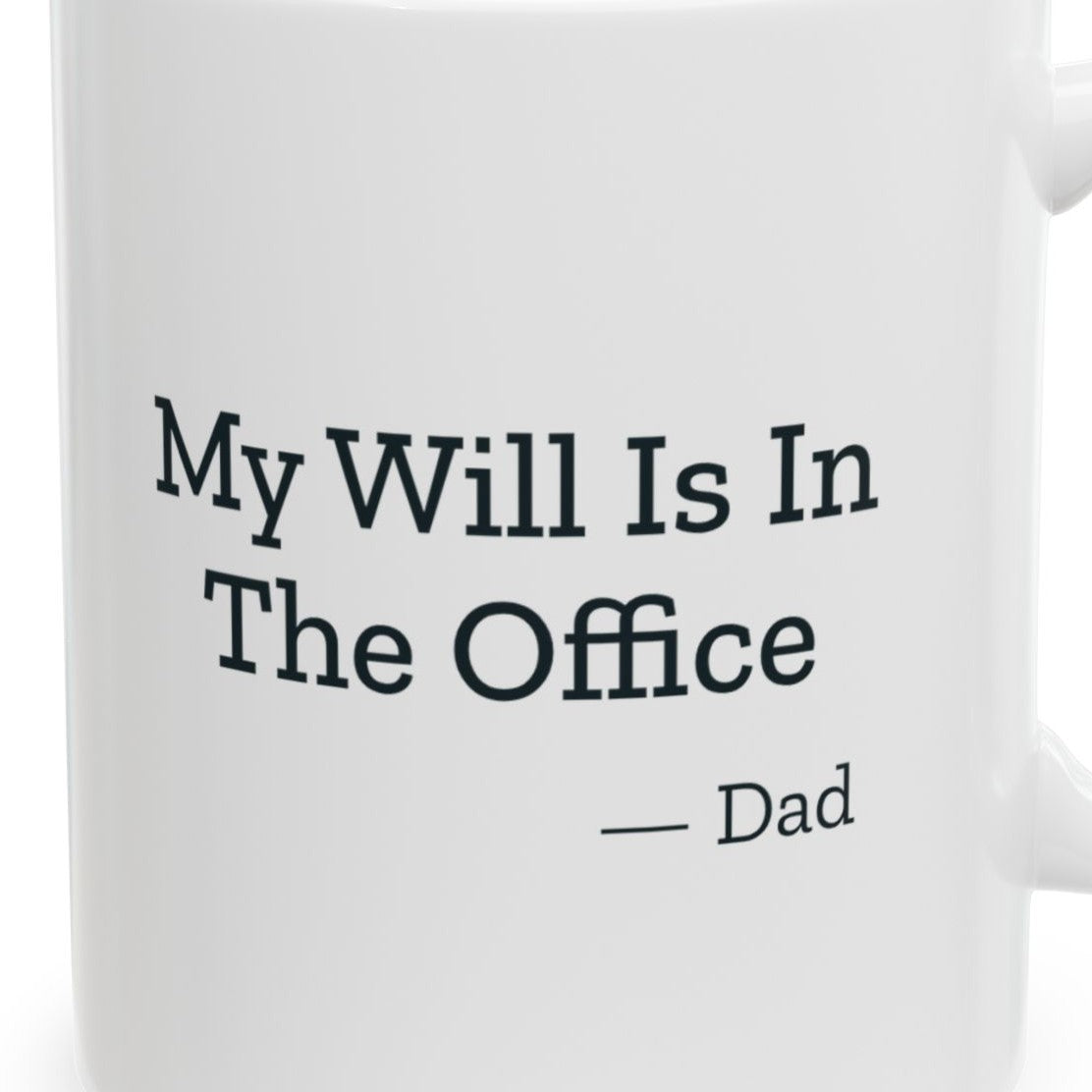 Close-up of the My Will Is In The Office Dad Mug design