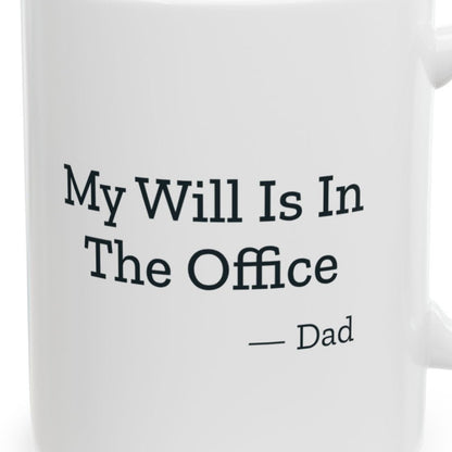 Close-up of the My Will Is In The Office Dad Mug design