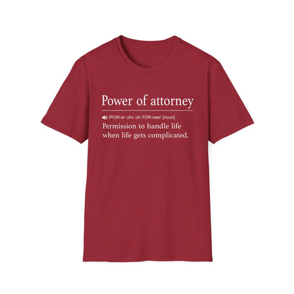Power of Attorney Life Gets Complicated T-Shirt