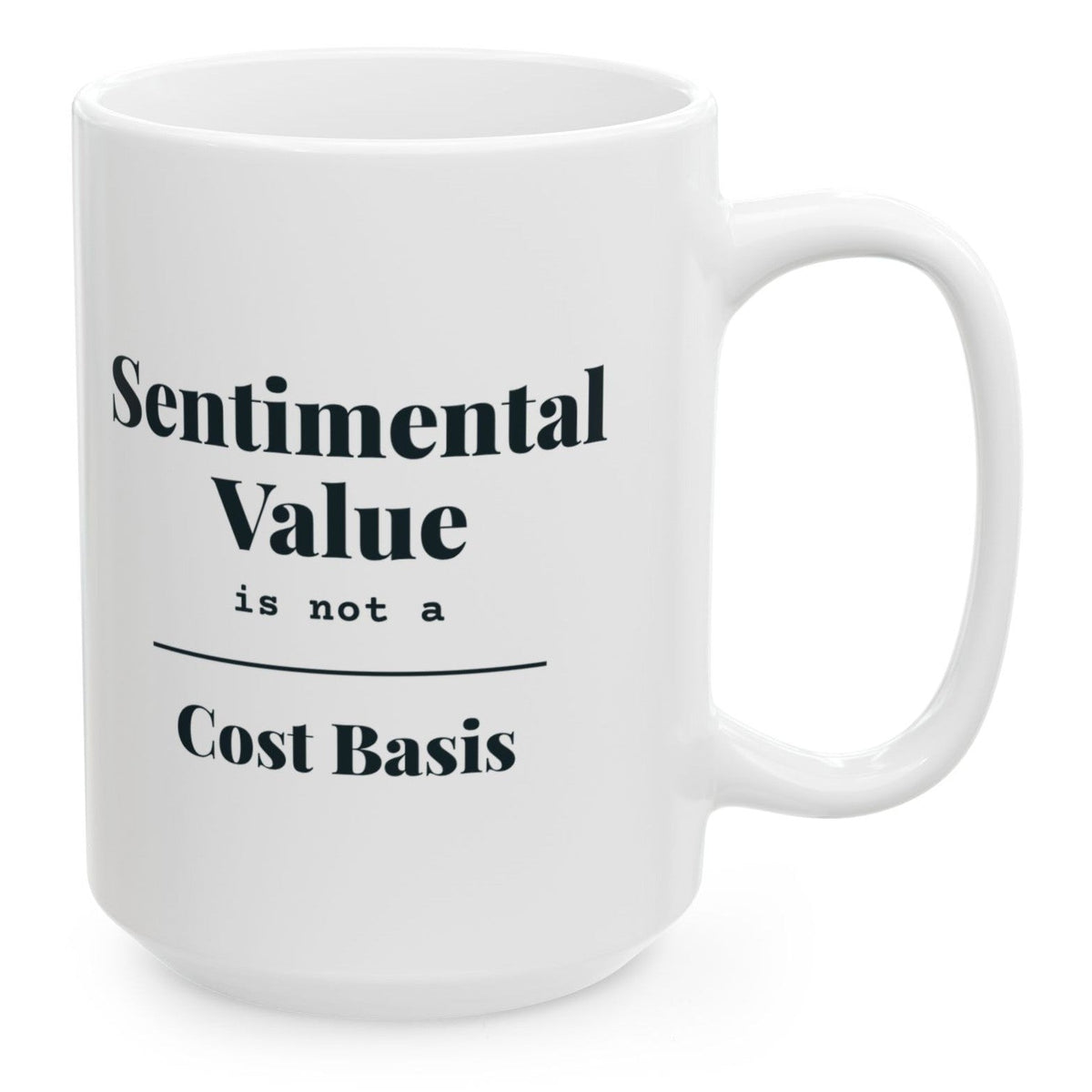 Sentimental Value Is Not a Cost Basis Mug, 15 oz white ceramic mug