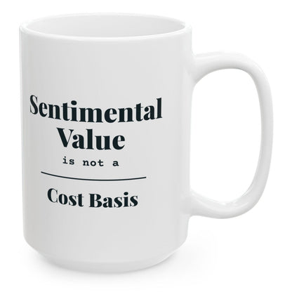 Sentimental Value Is Not a Cost Basis Mug, 15 oz white ceramic mug