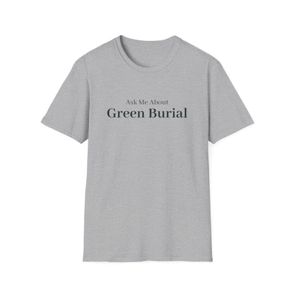 Ask Me About Green Burial T-Shirt