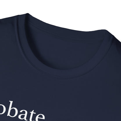 Probate Slow and Public T-Shirt