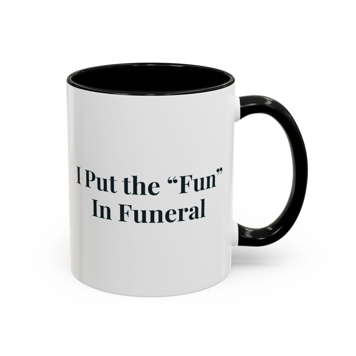 I Put the Fun in Funeral Mug – Black handle and inside, 11 oz