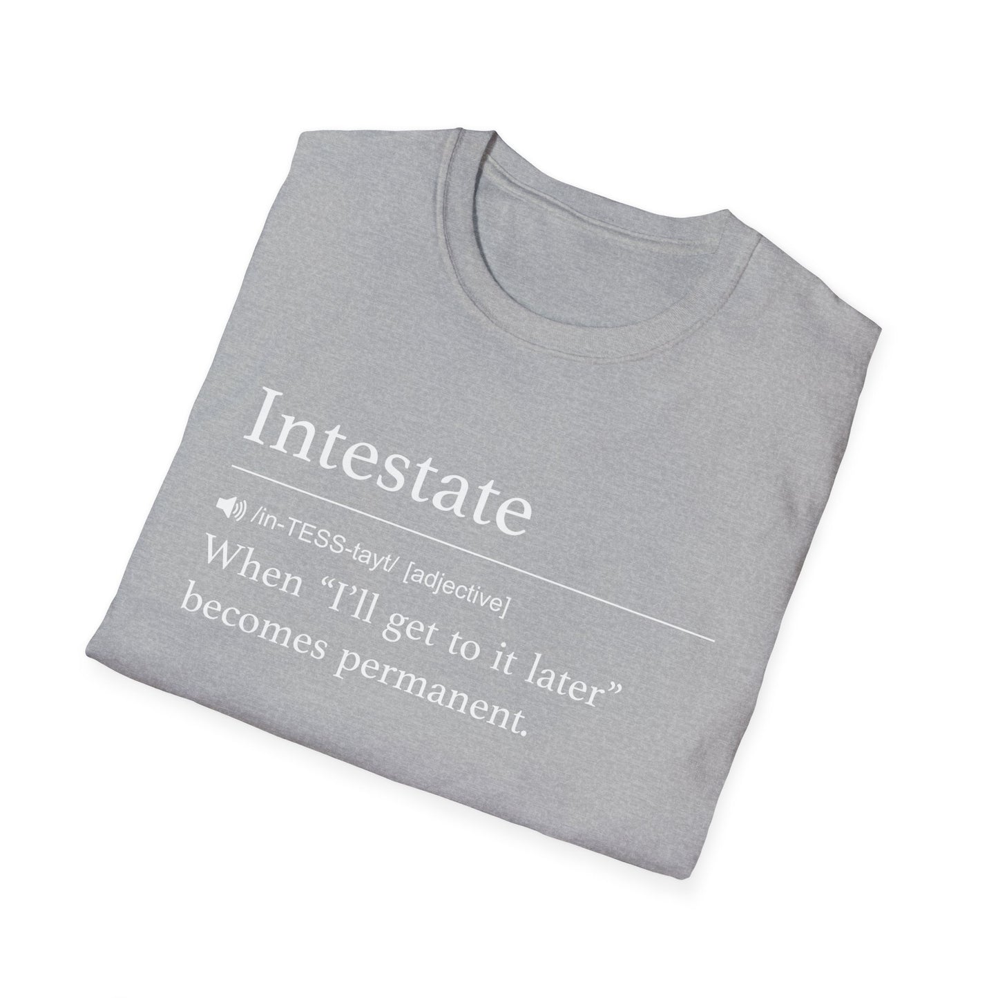Intestate Too Late T-Shirt