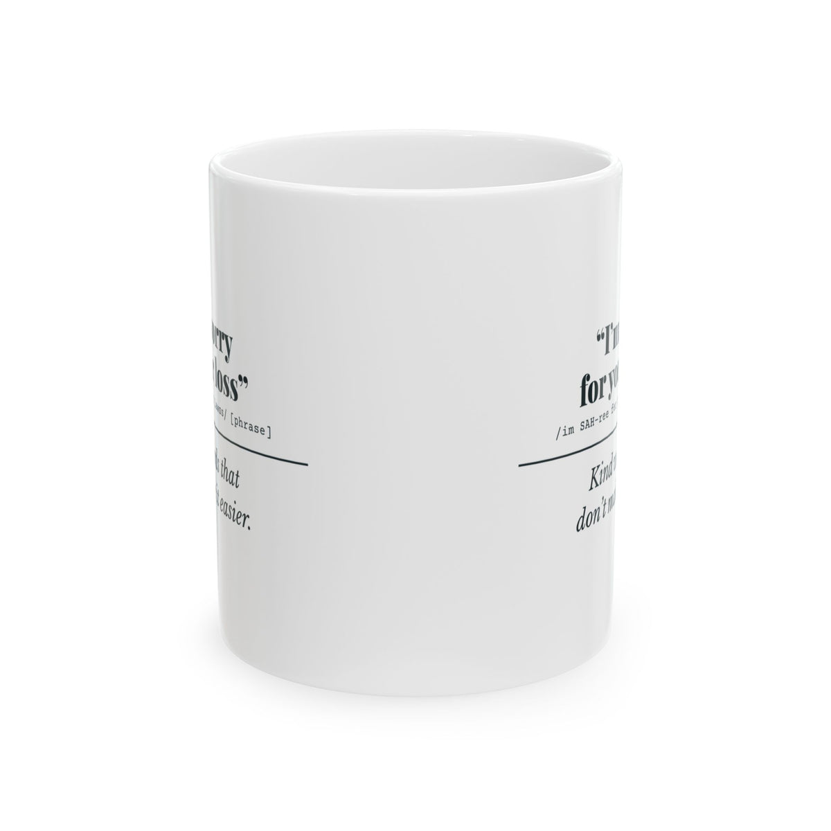 "I'm Sorry for Your Loss" Mug (Kind Words)