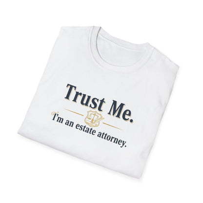 Trust Me I'm an Estate Attorney T-Shirt