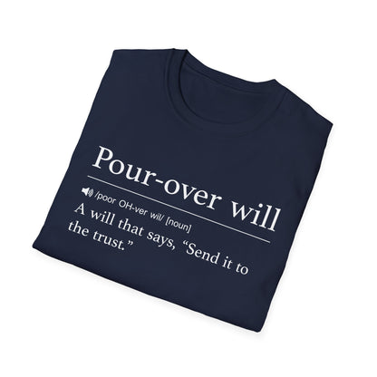 Pour Over Will Definition T-Shirt