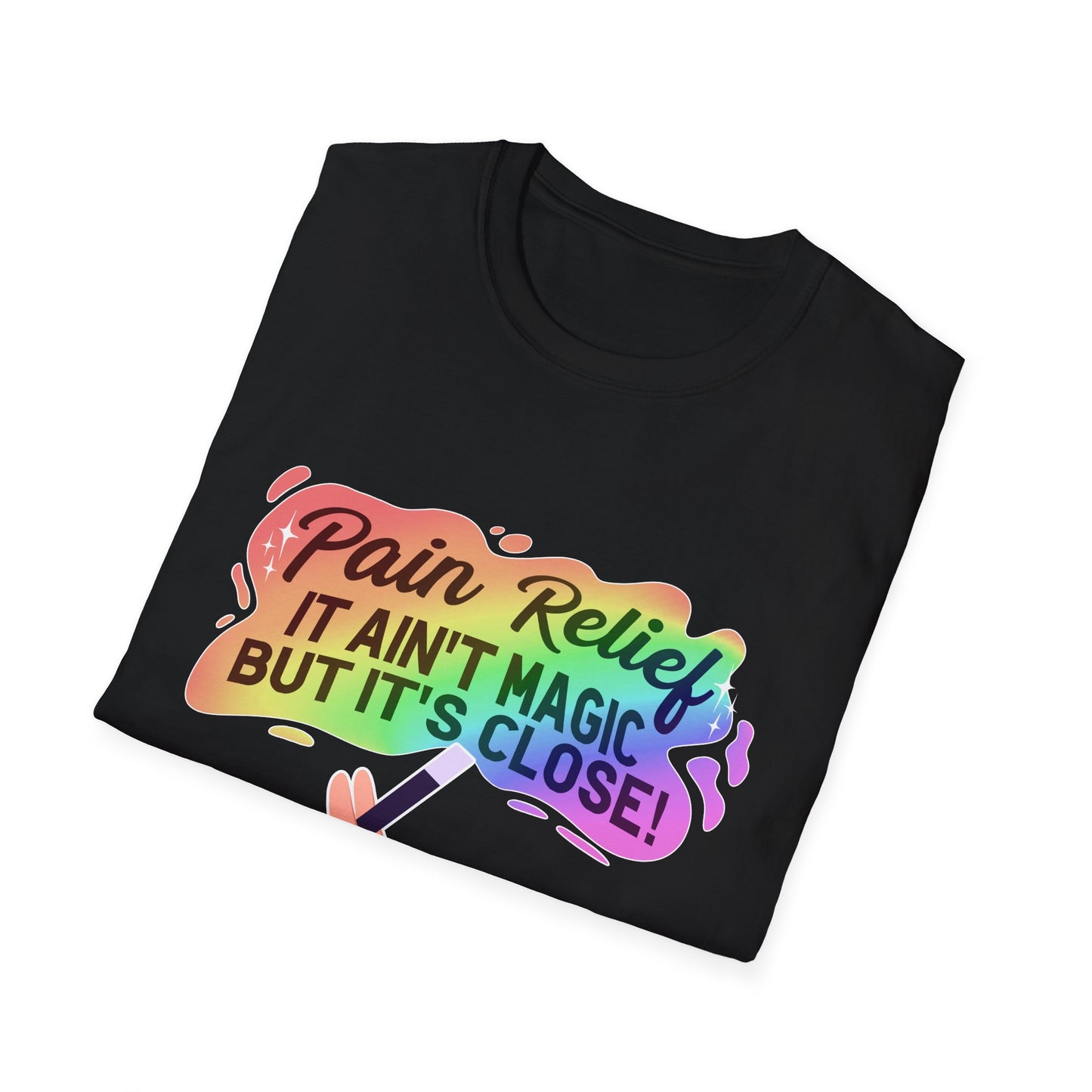 "Pain Relief It Ain't Magic But It's Close" Unisex T-Shirt