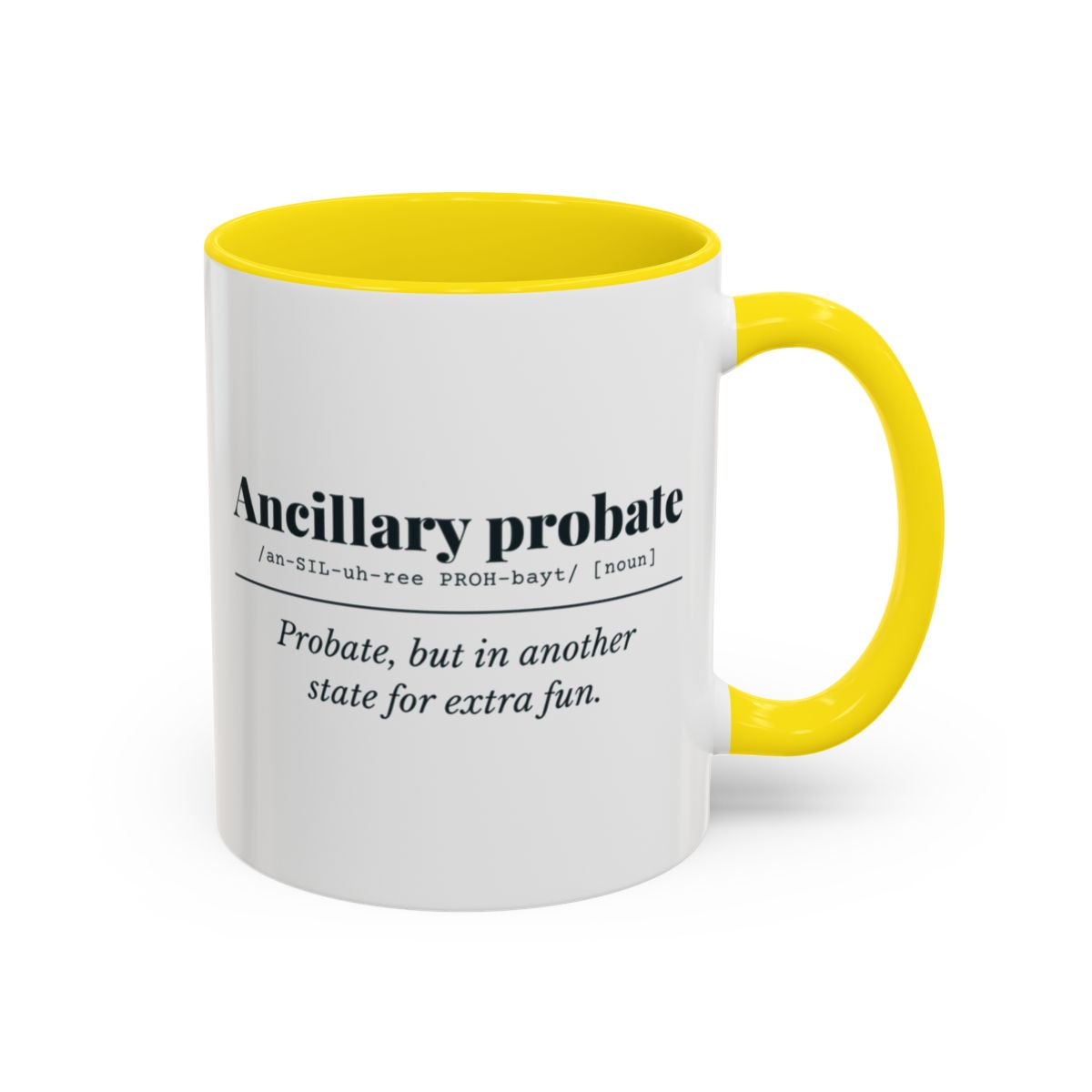 Ancillary Probate Definition Mug – Yellow handle and inside, 11 oz