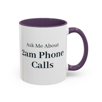 Ask Me About 2am Phone Calls Mug – Purple handle and inside, 11 oz