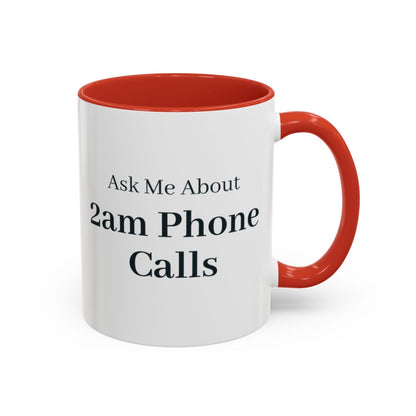 Ask Me About 2am Phone Calls Mug – Red handle and inside, 11 oz