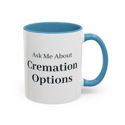 Ask Me About Cremation Options Mug – Light Blue handle and inside, 11 oz