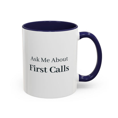 Ask Me About First Calls Mug – Navy handle and inside, 11 oz