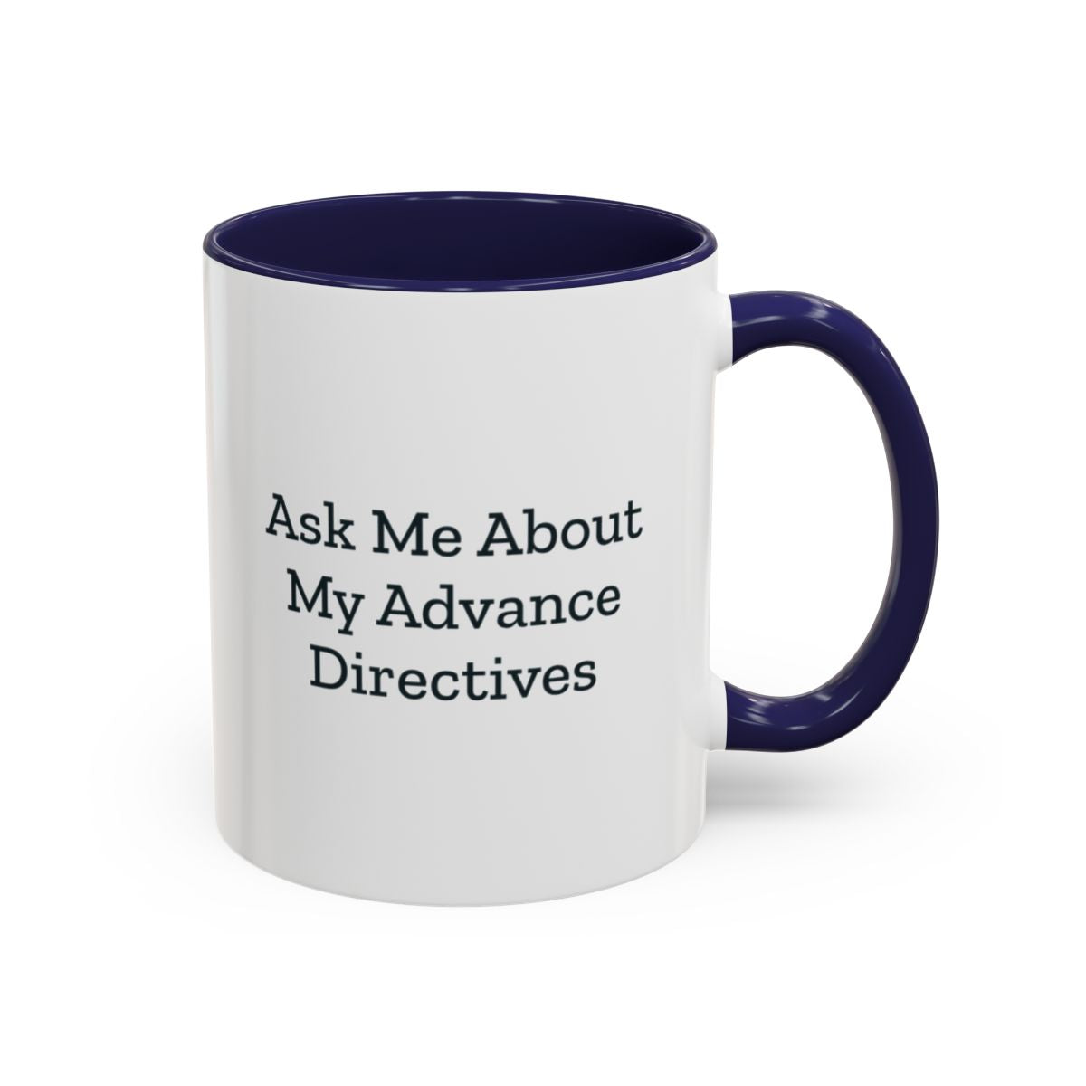 Ask Me About My Advance Directives Mug – Navy handle and inside, 11 oz