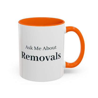Ask Me About Removals Mug – Orange handle and inside, 11 oz