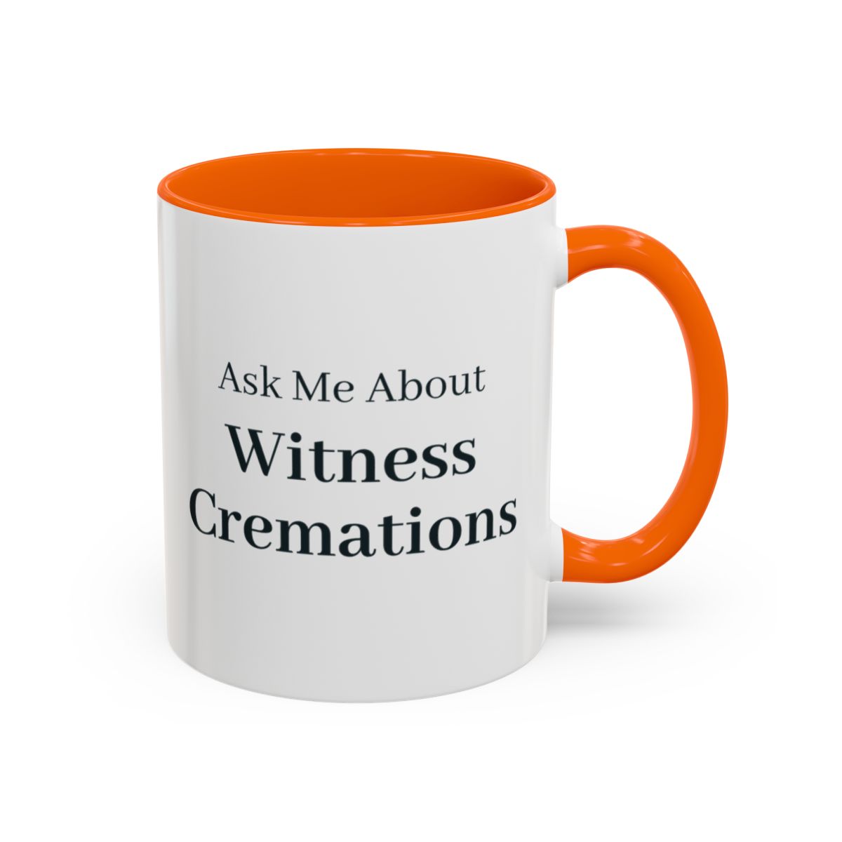 Ask Me About Witness Cremations Mug – Orange handle and inside, 11 oz