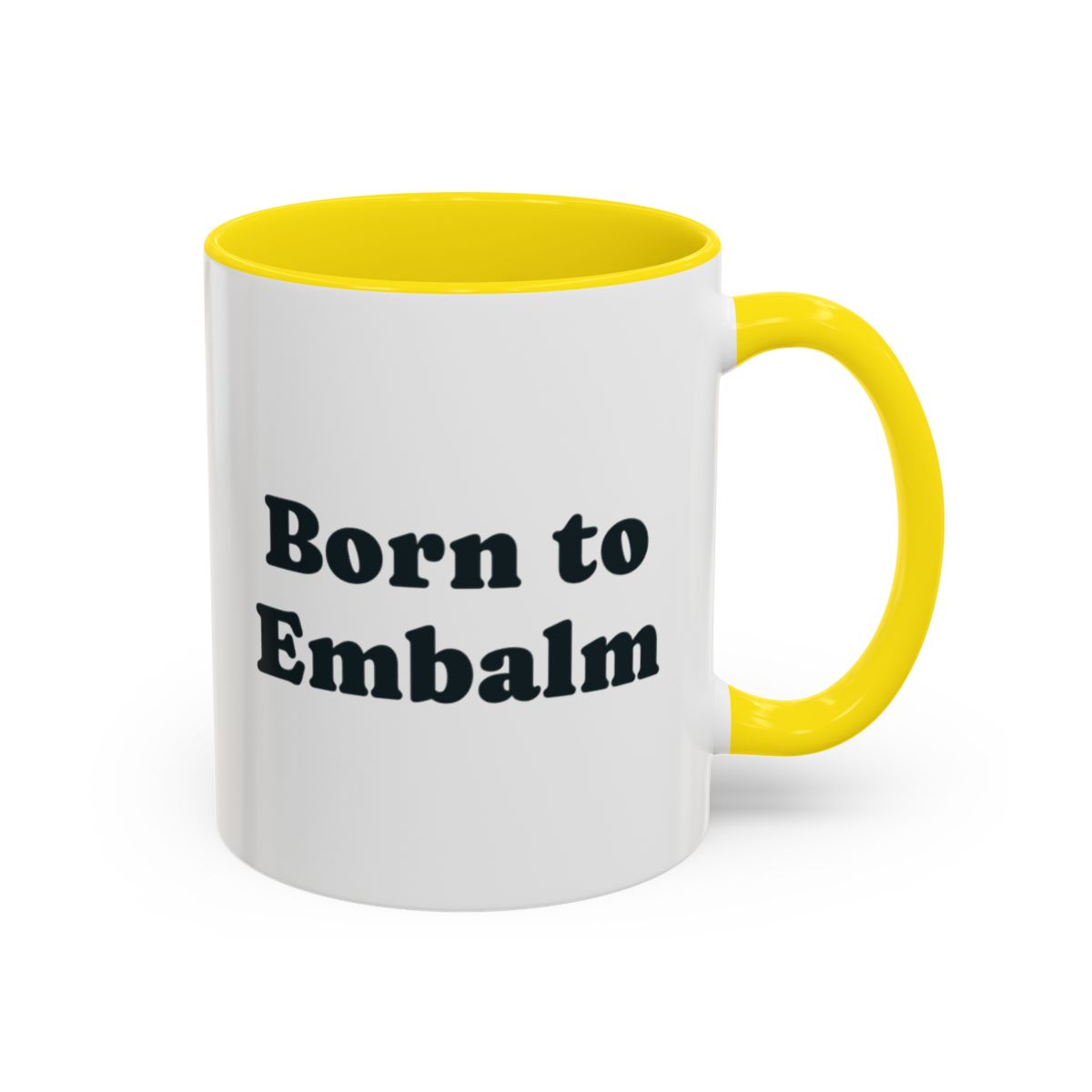 Born to Embalm Mug – Yellow handle and inside, 11 oz