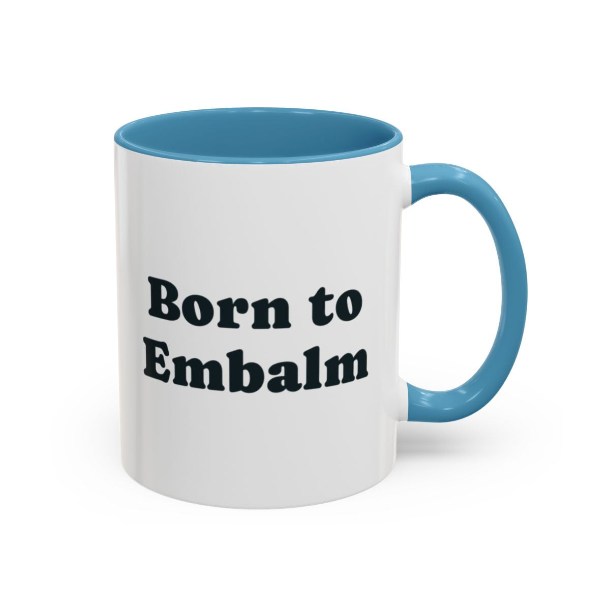 Born to Embalm Mug – Light Blue handle and inside, 11 oz
