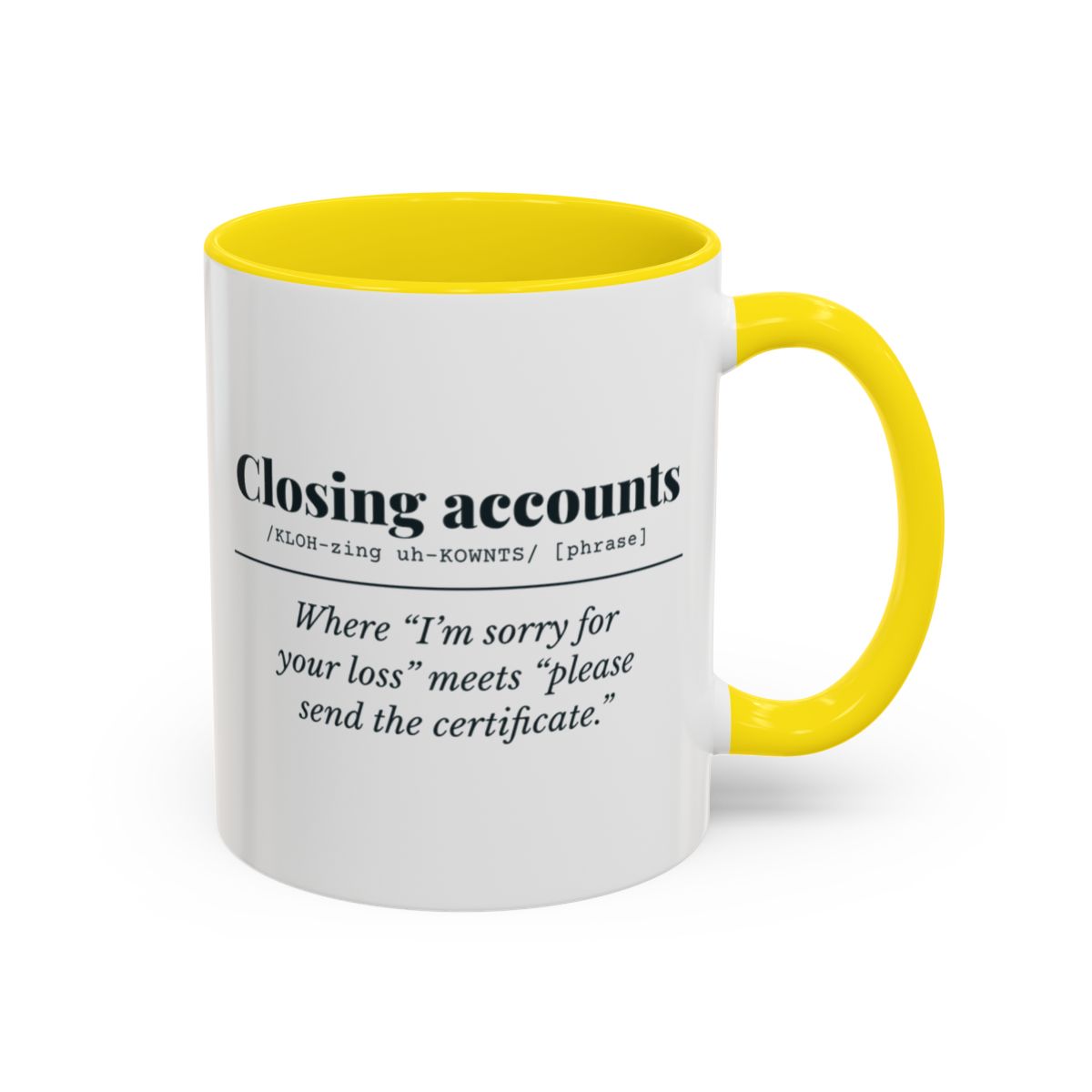 Closing Accounts Mug – Yellow handle and inside, 11 oz