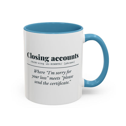 Closing Accounts Mug – Light Blue handle and inside, 11 oz