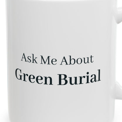 Close-up of the Ask Me About Green Burial Mug design