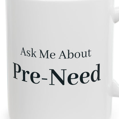 Close-up of the Ask Me About Pre-Need Mug design