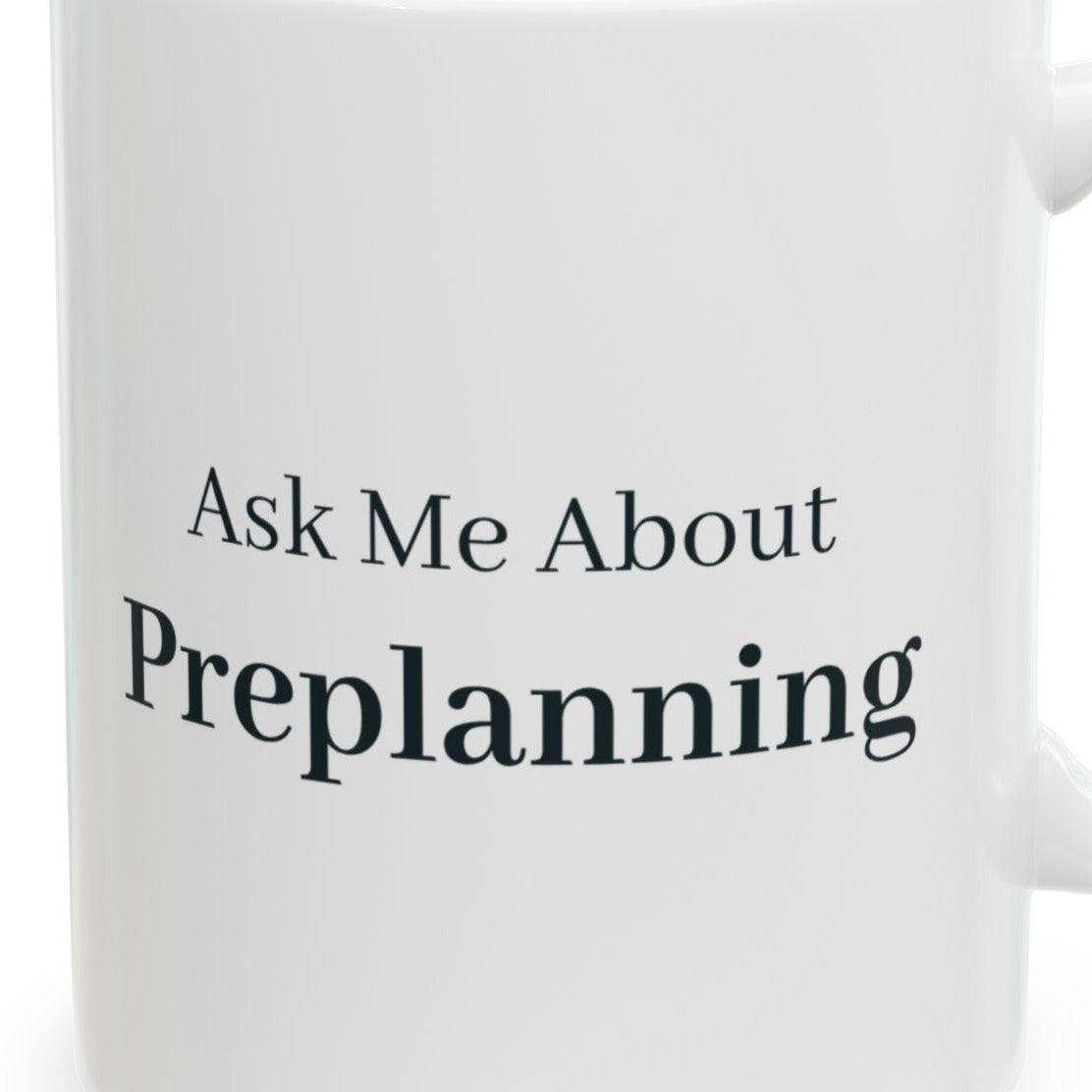 Close-up of the Ask Me About Preplanning Mug design