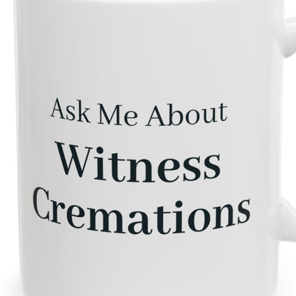 Close-up of the Ask Me About Witness Cremations Mug design