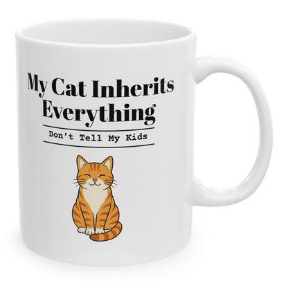 My Cat Inherits Everything Mug (Don't Tell My Kids), 11 oz white ceramic mug