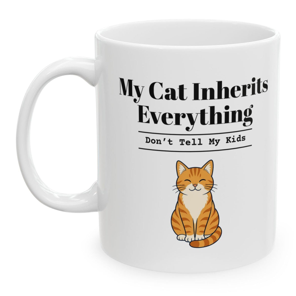 My Cat Inherits Everything Mug, 11 oz, printed on both sides