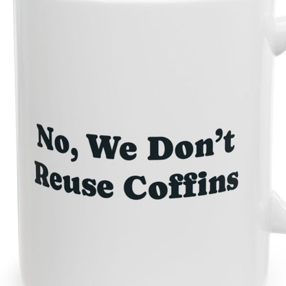 Close-up of the No, We Don't Reuse Coffins Mug design