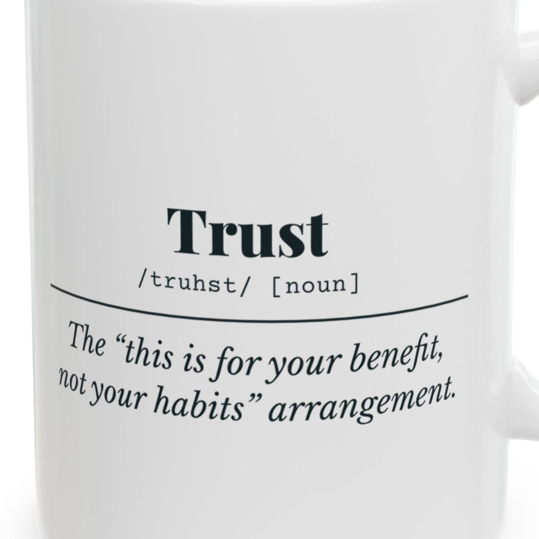 Close-up of the Trust Definition “For Your Benefit” Mug design