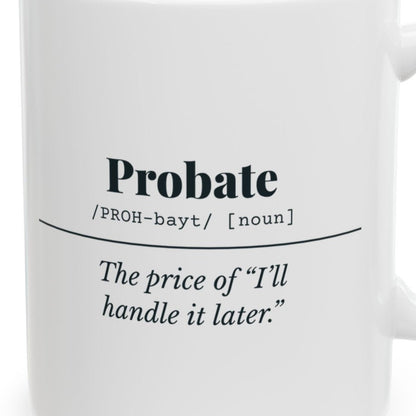 Close-up of the Probate Definition “Handle It Later” Mug design