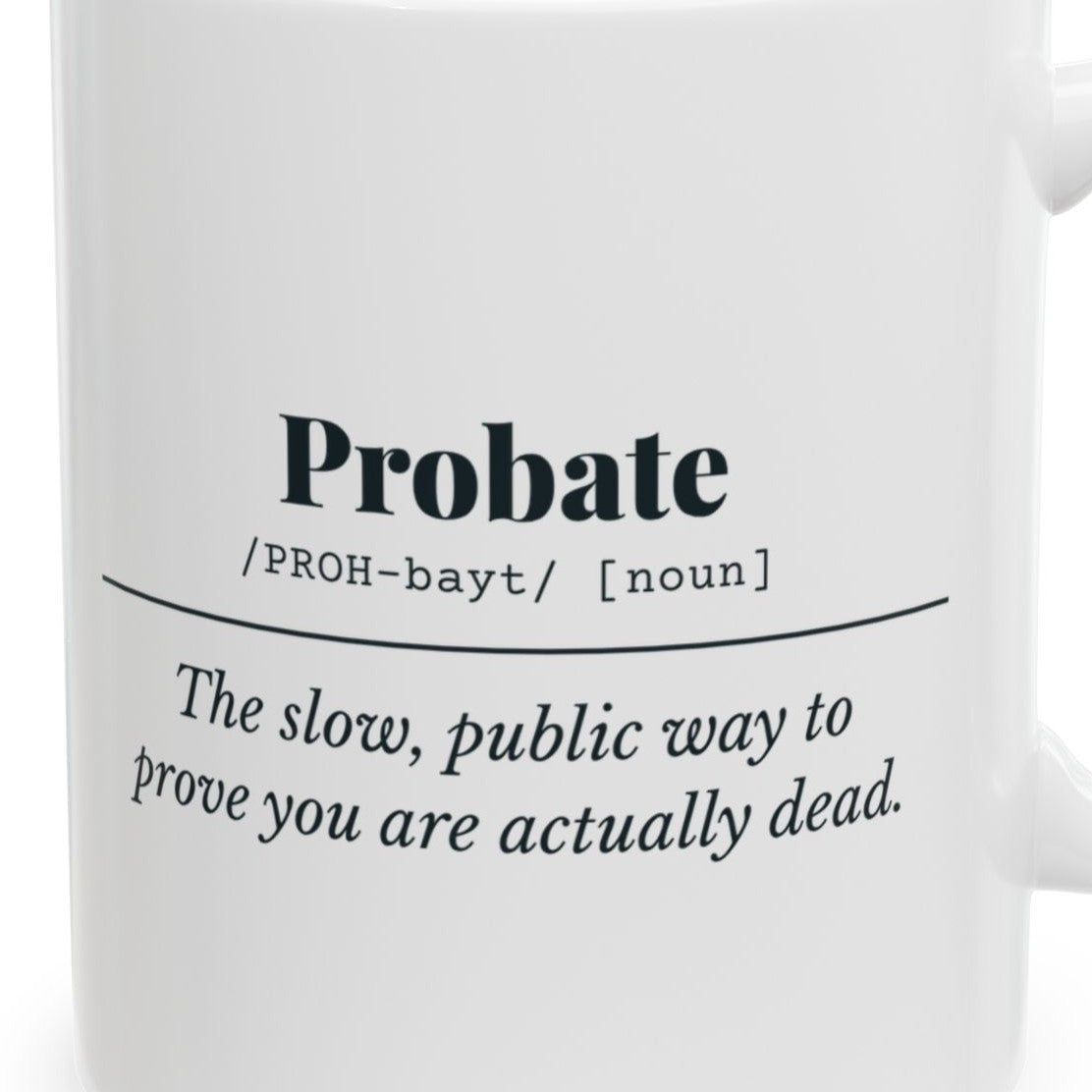 Close-up of the Probate Definition “Slow and Public” Mug design