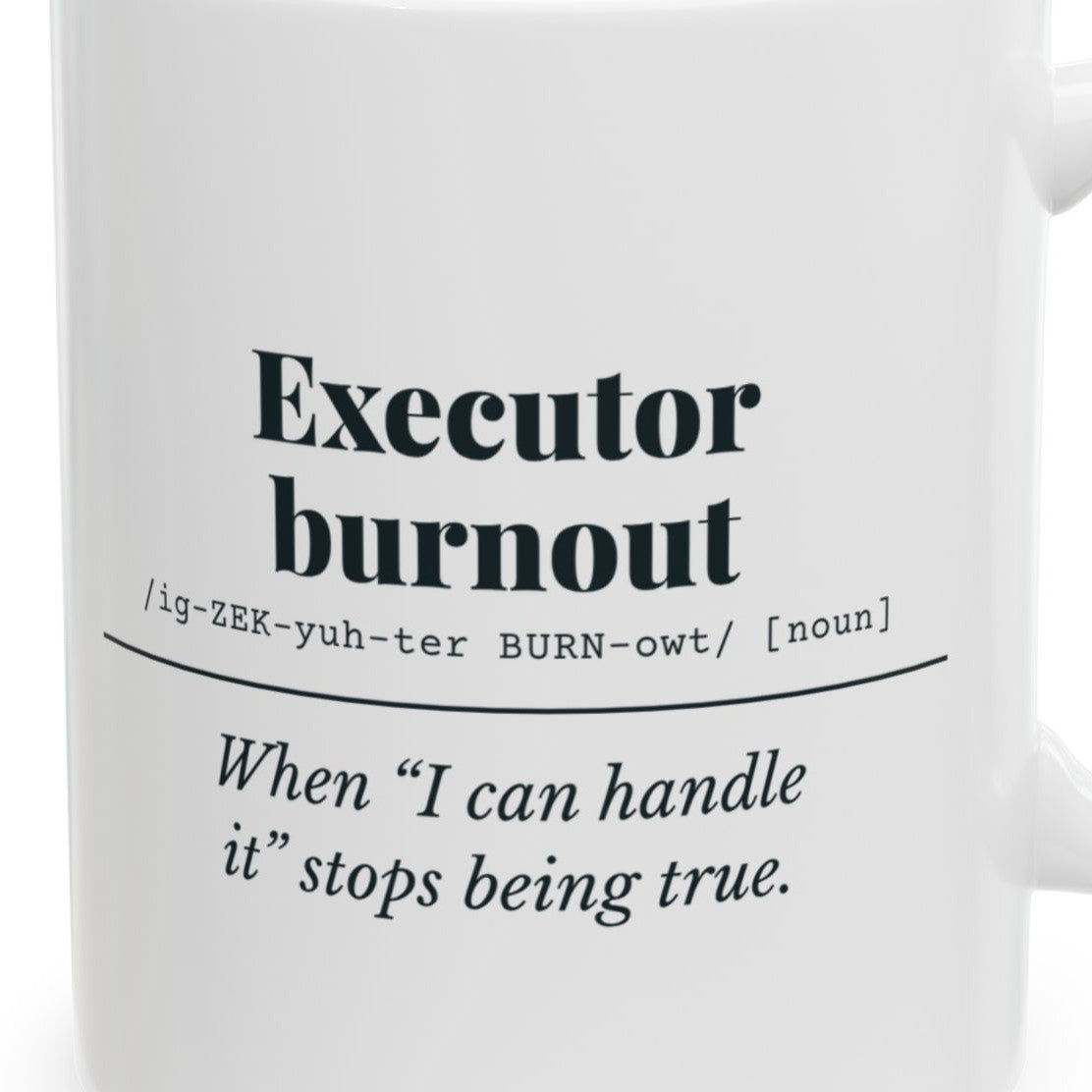 Close-up of the Executor Burnout Definition “Can’t Handle It” Mug design