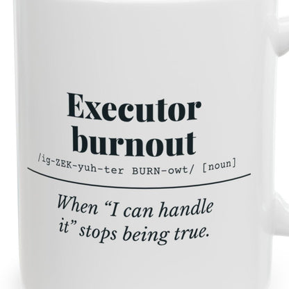 Close-up of the Executor Burnout Definition “Can’t Handle It” Mug design