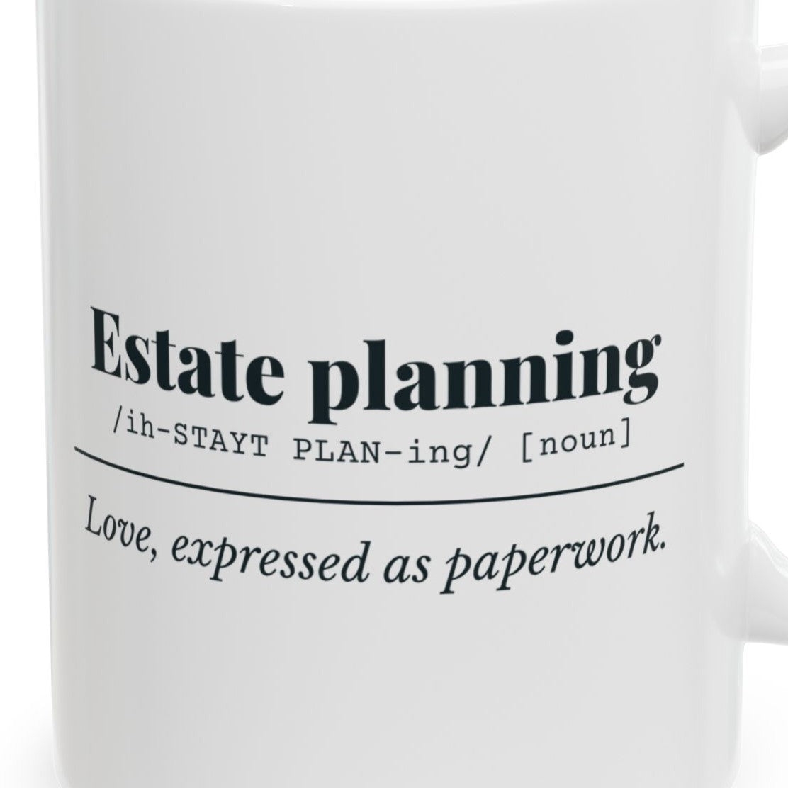 Close-up of the Estate Planning Definition “Love as Paperwork” Mug design