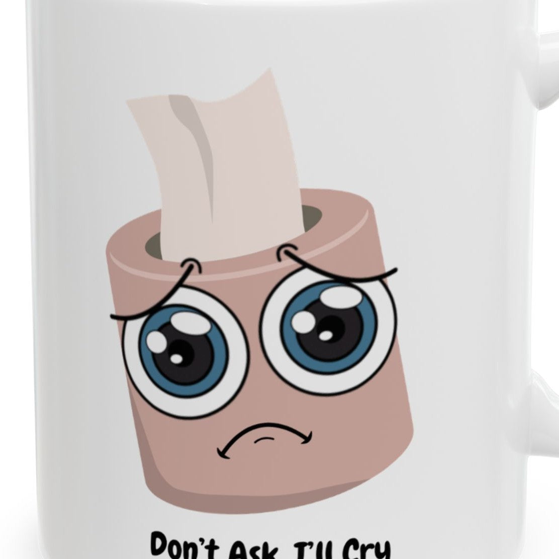 Close-up of the Don't Ask, I'll Cry Mug design