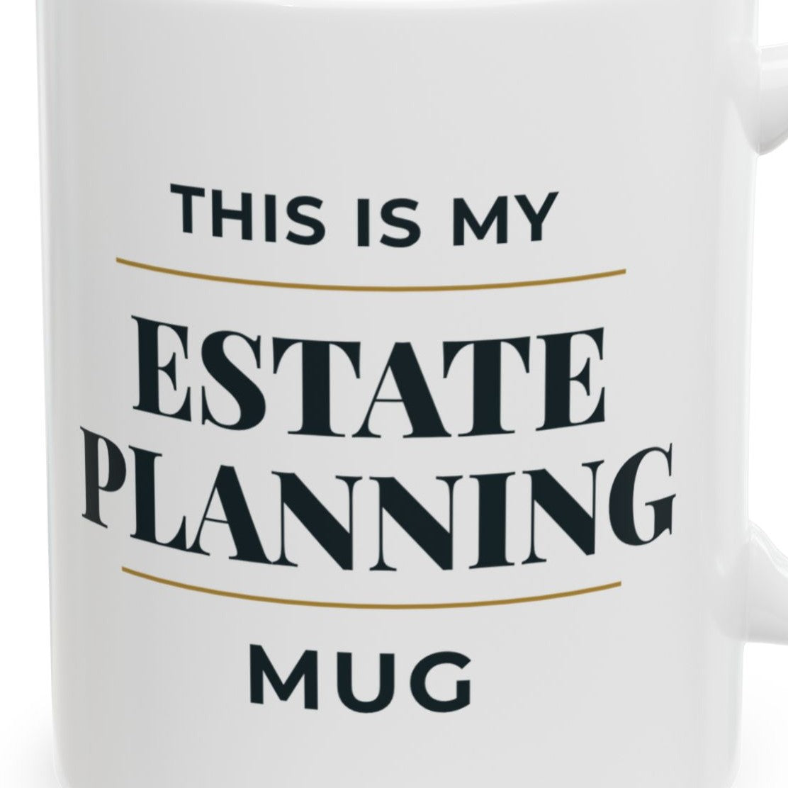 Close-up of the This Is My Estate Planning Mug design